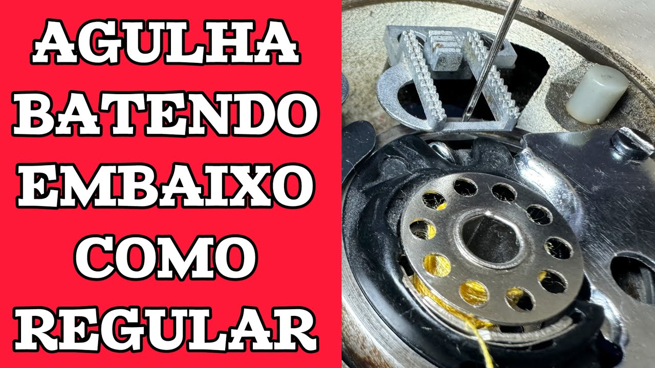 AGULHA BATENDO EMBAIXO NA LANÇADEIRA COMO REGULAR DE DUAS FORMAS