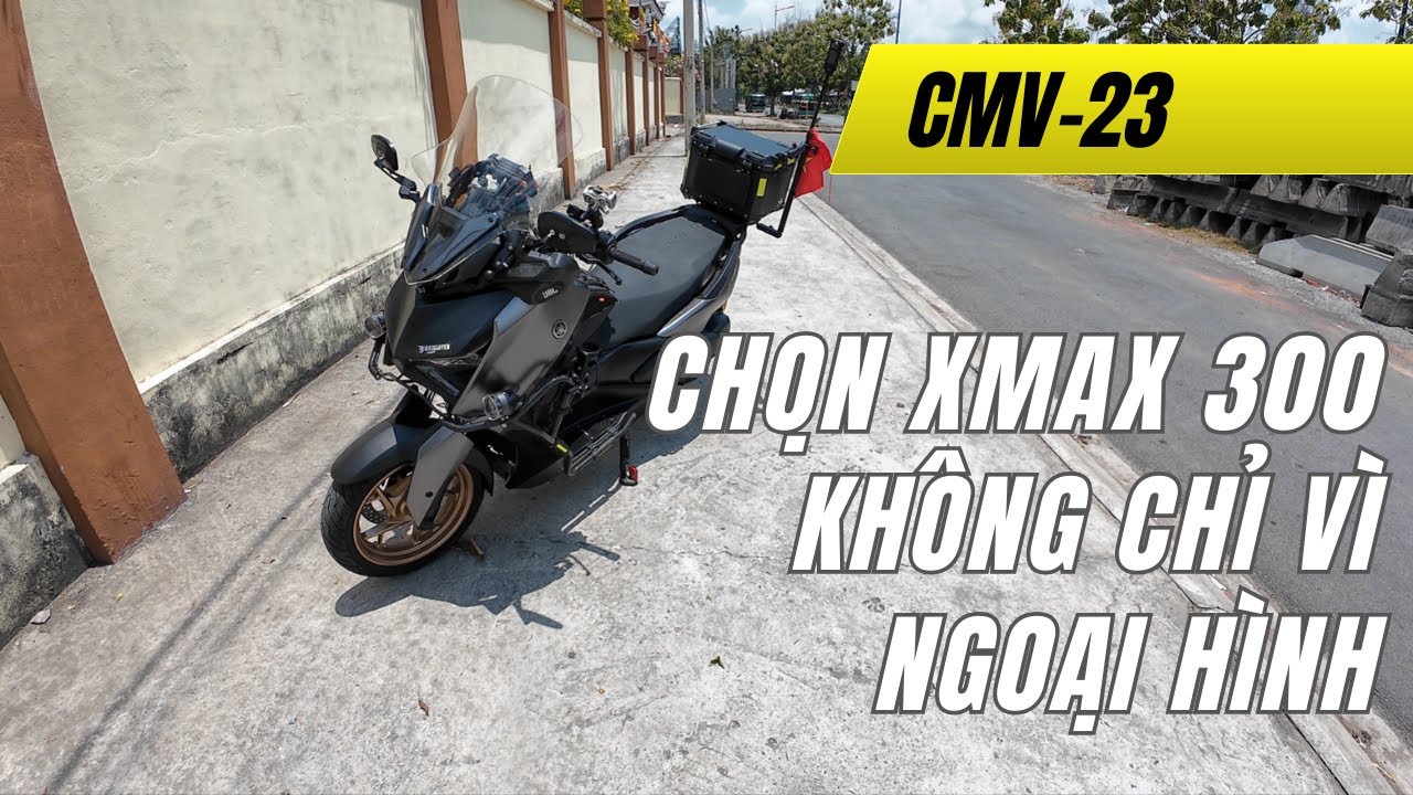 [CMV-23] Chọn XMAX 300 không chỉ vì ngoại hình – Đây là lý do mình tin tưởng con xe này!