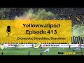 Yellowwallpod EP 413: Crumpets, Shreddies, Shambles