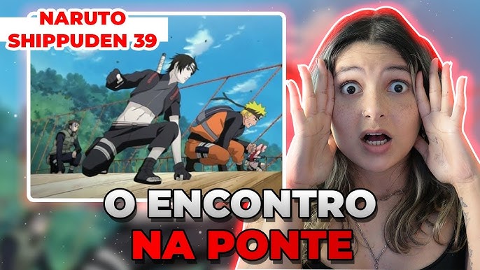 Naruto Shippuden - Episódio 39(Dublado) - A Ponte Tente! 😎, By Mundo  Nerd