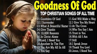 Goodness Of God ✝️Praise And Worship - Morning Worship Playlist 2024  🙏 Songs for Prayer 2024