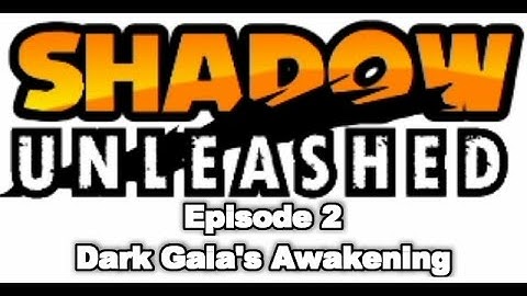 Shadow Unleashed - Episode 2 - Dark Gaia