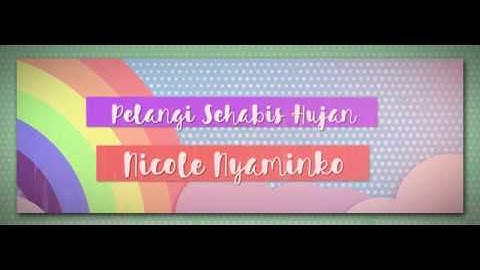Pelangi Sehabis Hujan - Nicole Nyaminko (Video Lyrics)