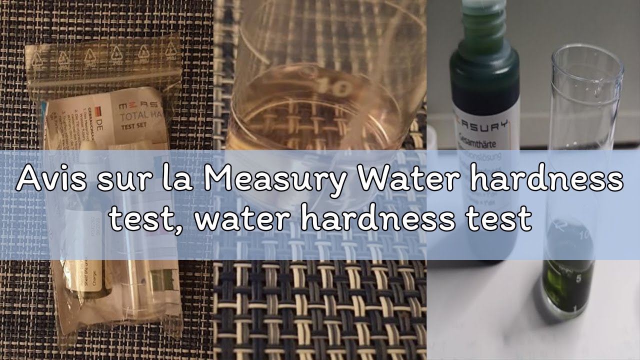 Avis sur la Measury Water hardness test, water hardness tester, test th fabricado en Alemania - 30 m