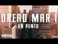 Dread Mar I - Un Punto (Official Lyric Video)