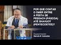 Por que contar o Omer entre a festa de Pessach(Páscoa) até Shavuot (Pentecostes)?