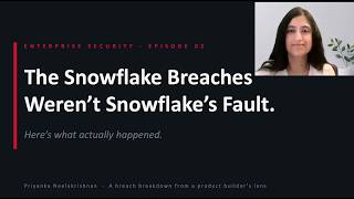 The Snowflake breaches weren't Snowflake's fault. Here's what actually happened.