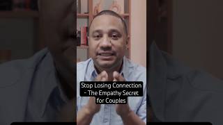 Stop Losing Connection - The Empathy Secret for Couples