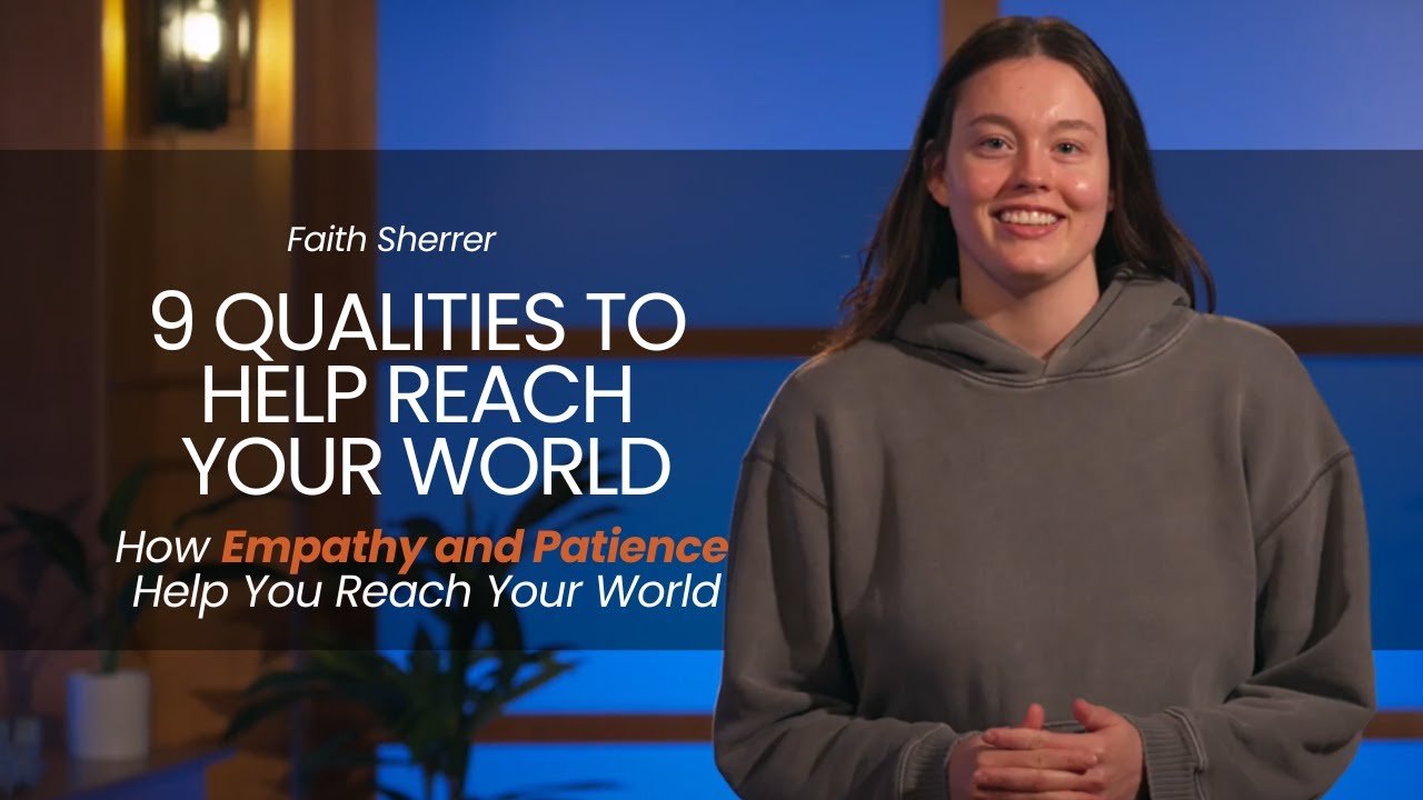 How Empathy and Patience Help You Reach Your World.