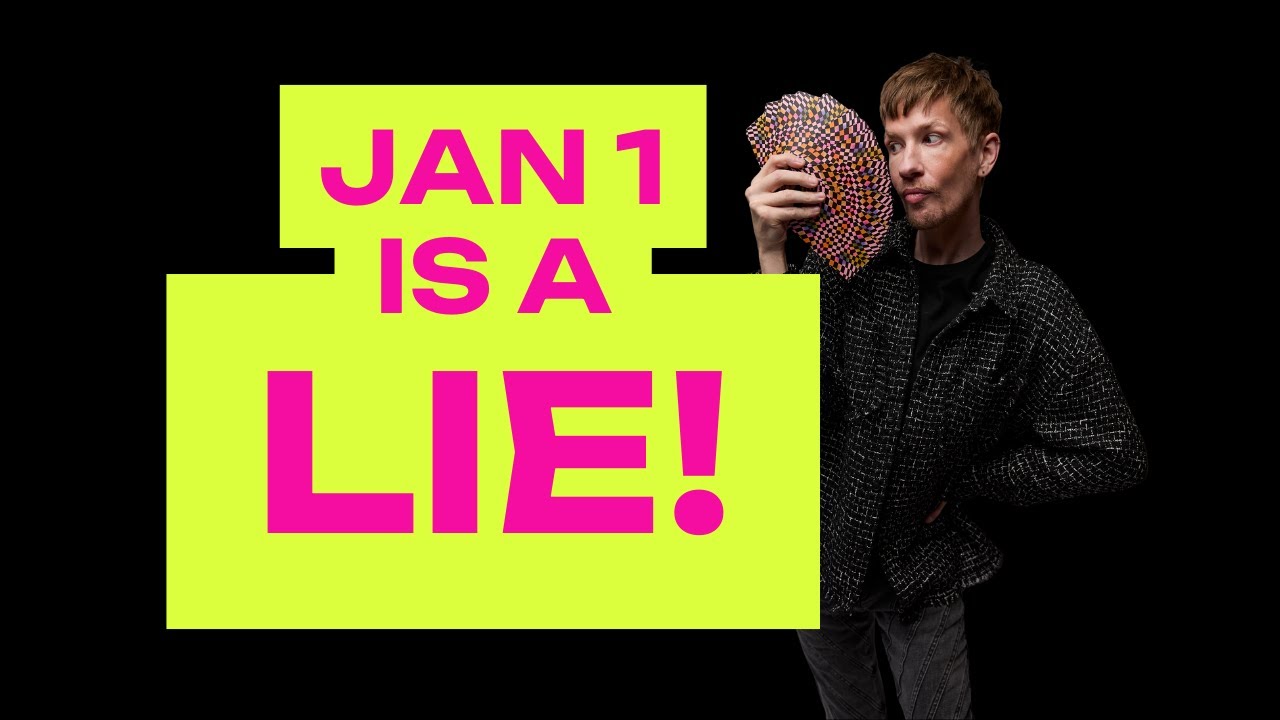 Jan 1 is a LIE!