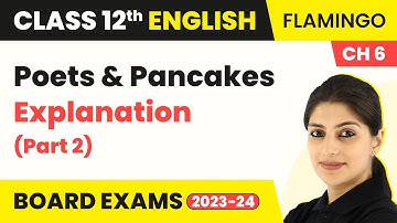 Class 12 English Flamingo (Prose) Chapter 6 | Poets and Pancakes - Explanation (Part 2) (2022-23)