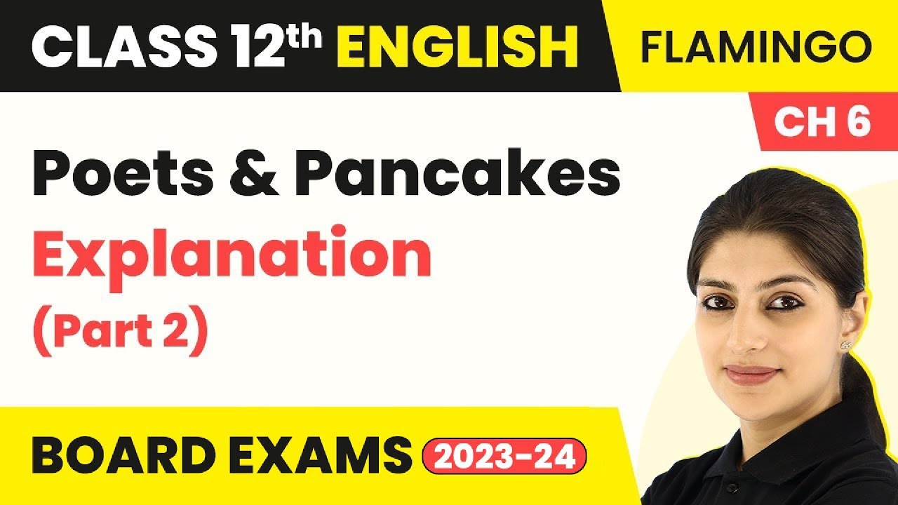 Class 12 English Flamingo (Prose) Chapter 6 | Poets and Pancakes - Explanation (Part 2) (2022-23)