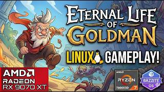 Eternal Life of Goldman Gameplay - RX 9070 XT &amp; 7800X3D (Bazzite/Linux)