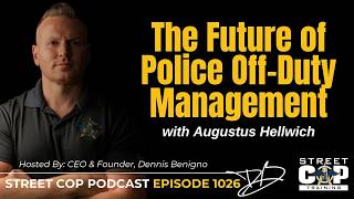 Street Cop Podcast #1026 - The Future of Police Off-Duty Management with Augustus Hellwich