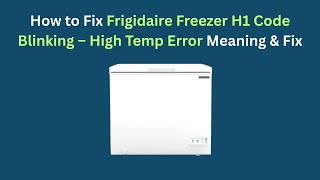 Celebrity How to Fix Frigidaire Freezer H1 Code Blinking – High Temp Error Meaning & Fix Wealth