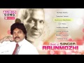 Arun Mozhi Tamil Hits | Audio Jukebox | Best of Singer Arunmozhi | Ilayaraja | Music Master