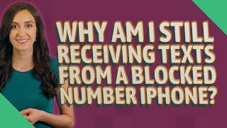 Why am I still receiving texts from a blocked number iPhone?