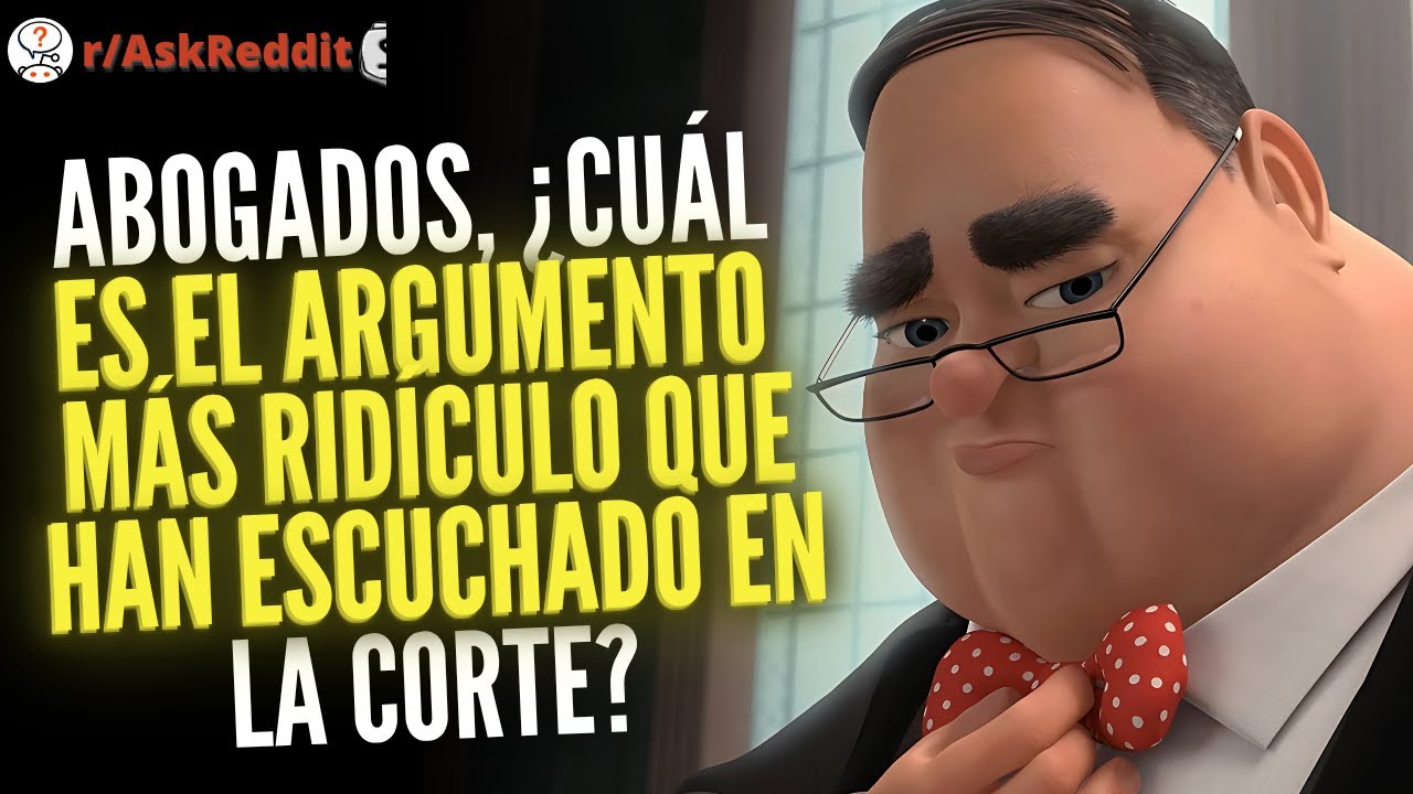 1 HORA DE “Abogados, ¿Cuál es el argumento más ridículo que han escuchado en la corte?” - Reddit