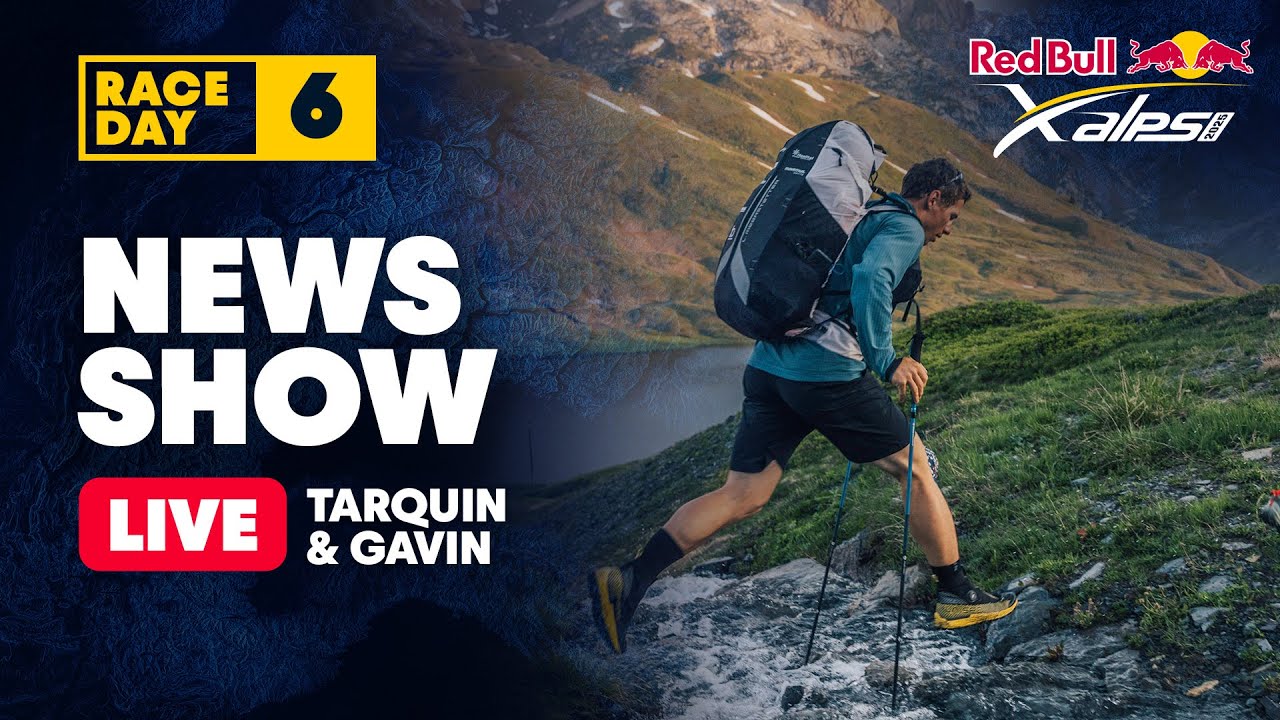 Red Bull X-Alps 2025 News Show Day 6: 9 PM