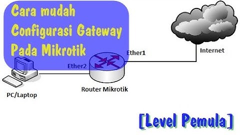 CARA SETTING MIKROTIK SEBAGAI GATEWAY JARINGAN INTERNET