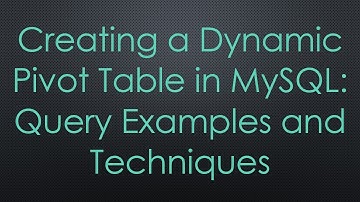 Creating a `Dynamic Pivot Table` in MySQL: Query Examples and Techniques