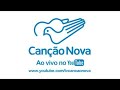 Assistir Canção Nova Ao Vivo sem anúncios