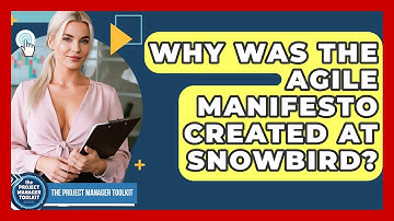 Why Was The Agile Manifesto Created At Snowbird? - The Project Manager Toolkit