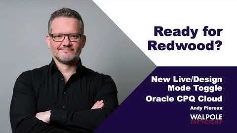 Ready for Redwood Live & Design Mode Toggle in Oracle CPQ Cloud