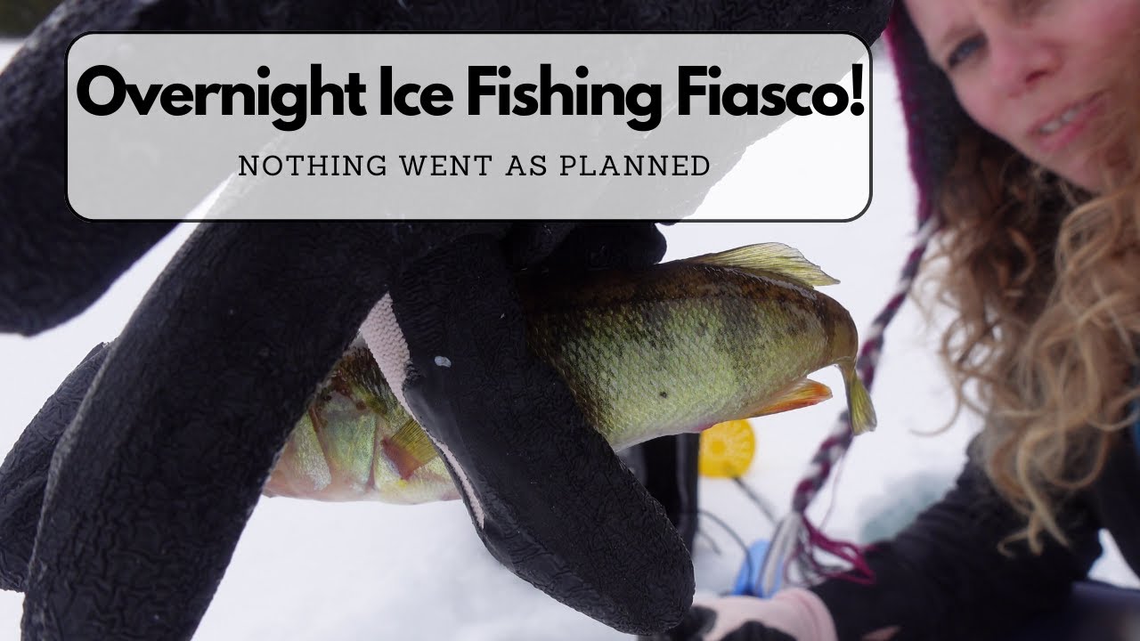 OVERNIGHT ICE FISHING FIASCO - Nothing Went As Planned! - YouTube