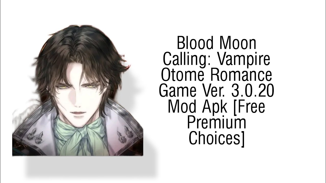 Blood Moon Calling Vampire Otome Romance Game Ver. 3.0.20 Mod