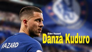 Eden Hazard - Danza Kuduro most skill god chelsea & belgium