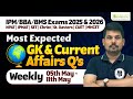 IPM/BBA/BMS 2025 &amp; 2026 : Most Expected Weekly GK &amp; Current Affairs Q's | 5th May to 11th May