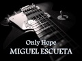 Miguel escueta  only hope hq audio