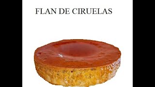 FLAN DE CIRUELAS - FRUTAS DE TEMPORADA - POSTRES SANOS