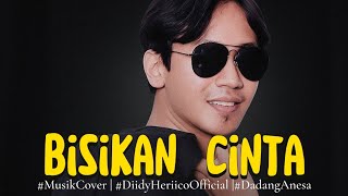 Download Lagu BISIKAN CINTA - MUSIK COVER | DIIDY HERIICO OFFICIAL | DADANG ANESA MP3