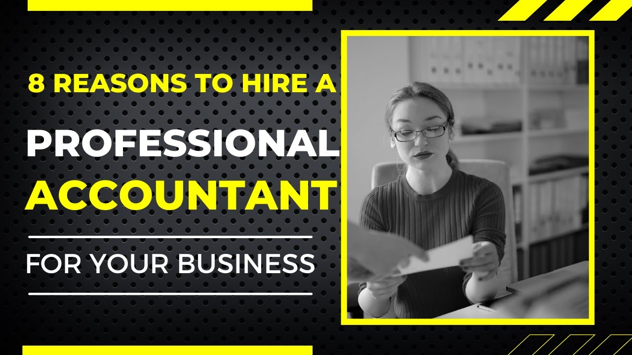 8 Reasons to Hire a Professional Accountant for Your Business - YouTube