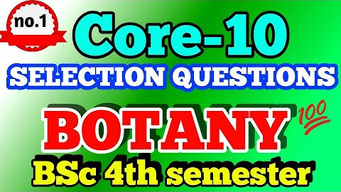 UNITWISE SELECTION LONG & SHORT QUESTIONS || BOTANY || CORE-10 ||must watch👍||Very IMPORTANT💯