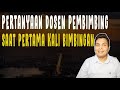 PERTANYAAN DOSEN PEMBIMBING SKRIPSI PERTAMA KALI KE MAHASISWA