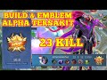 BUILD &amp; EMBLEM ALPHA TERSAKIT 23 KILL | MLBB MOBILE LEGENDS