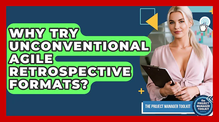 Why Try Unconventional Agile Retrospective Formats? - The Project Manager Toolkit