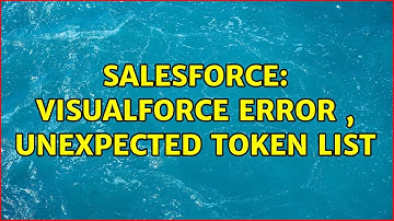 Salesforce: Visualforce Error , unexpected token list (2 Solutions!!)