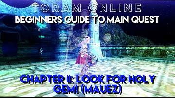 Toram Online: Beginners Guide to Main Quest | Chapter 2: Look For Holy Gems! (Mauez) | chae_