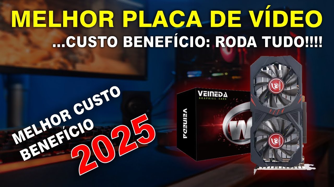 MELHOR PLACA DE VÍDEO CUSTO BENEFÍCIO 2025: RODA TUDO - YouTube