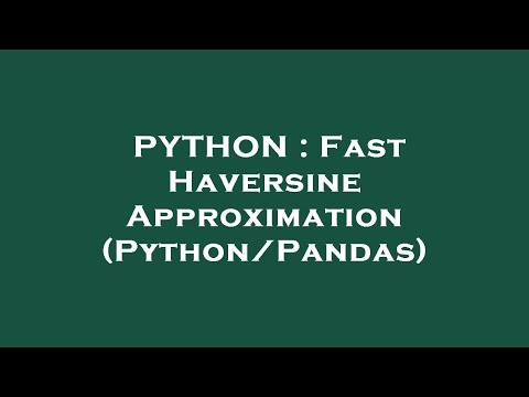 PYTHON : Fast Haversine Approximation (Python/Pandas)