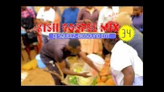 Kisii Gospel Mix 34-Dj Squeez(0702113890) Bigsound Entertainment