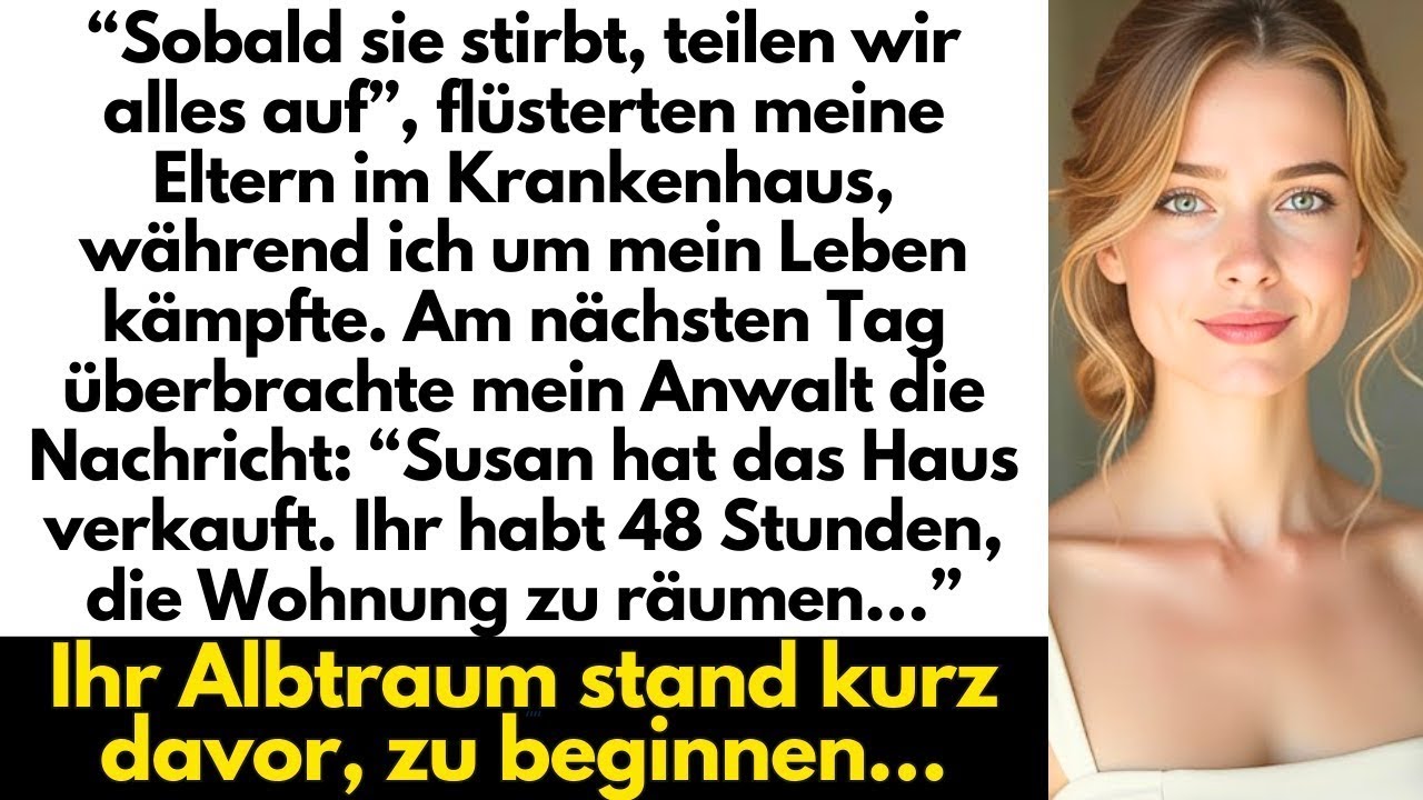 Ich Hörte Zufällig, Wie Meine Eltern Über Mein Erbe Sprachen, Während Ich Um Mein Leben Kämpfte...