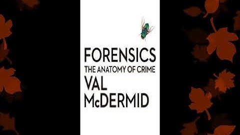 Forensics: What Bugs, Burns, Prints, DNA, and More Tell Us About Crime