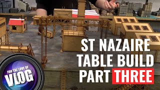 Let's Build Saint Nazaire! WW2 Terrain Project Part #3 - Adding The Buildings