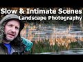 Slow And Intimate Scenes Landscape Photography