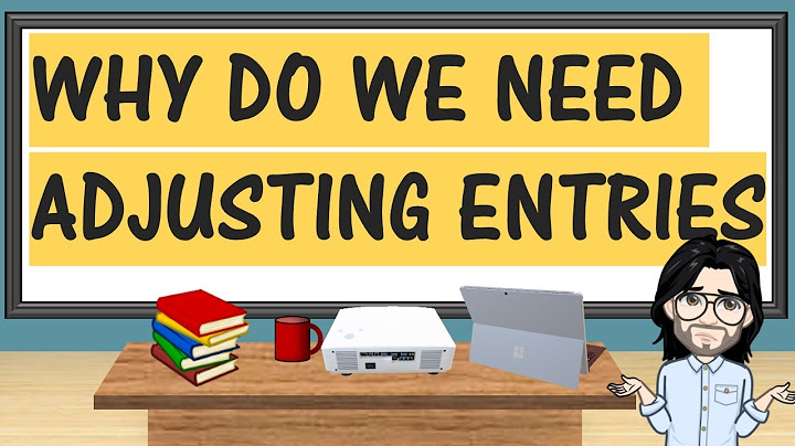 Adjusting Entries: What They Are and Why We Need Them? - Episode 6